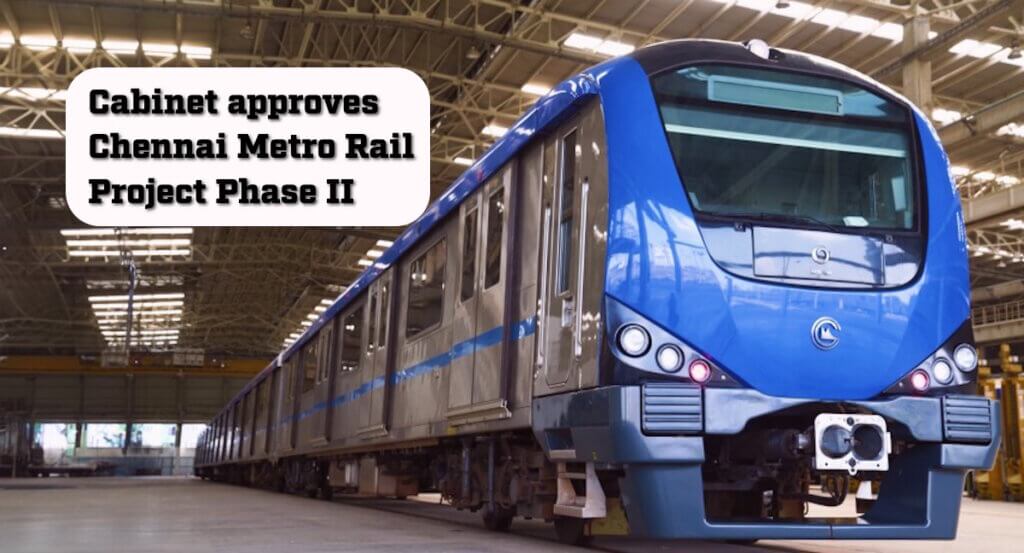 Cabinet approves Chennai Metro Rail Project Phase II | India's first ...