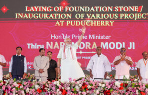 Prime Minister Shri Narendra Modi inaugurates, dedicates to the Nation and lay the foundation stone of various development projects worth over Rs 2,700 crore in Puducherry